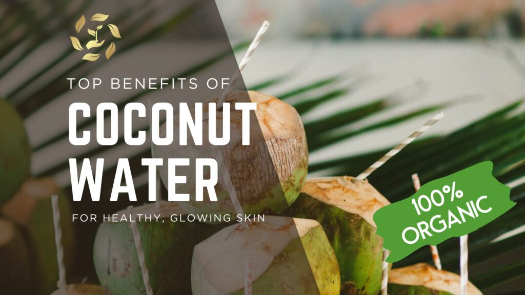 Top Benefits of Coconut Water for Healthy, Glowing Skin