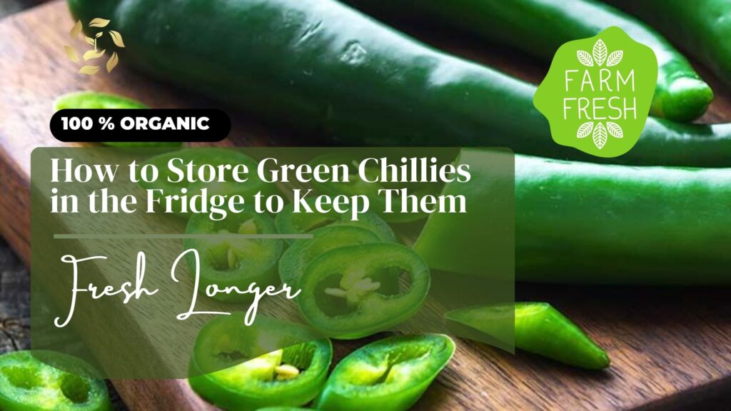 How to Store Green Chillies in the Fridge to Keep Them Fresh Longer